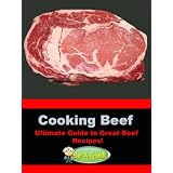 Cooking Beef (The Ultimate Guide to Great Beef Recipes!) (Be a Geek Series)