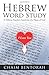 Hebrew Word Study: A Hebrew Teacher's Search for the Heart of God