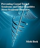 Preventing Carpal Tunnel Syndrome and Other Repetitive Stress Syndrome Disorders