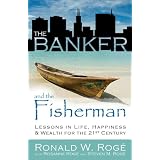 The Banker and the Fisherman: Lessons in Life, Wealth, and Happiness for the 21st Century