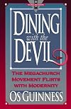Dining With the Devil:  The Megachurch Movement Flirts With Modernity (Hourglass Books)