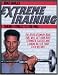Extreme Training: Taking Fitness to the Max by Brad Hamler ISBN 1578260620