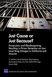 Just Cause or Just Because?: Prosecution and Plea-Bargaining Resulting in Prison Sentences on Low-Level Drug Charges in California and Arizona