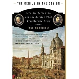 The Genius in the Design: Bernini, Borromini, and the Rivalry That Transformed Rome