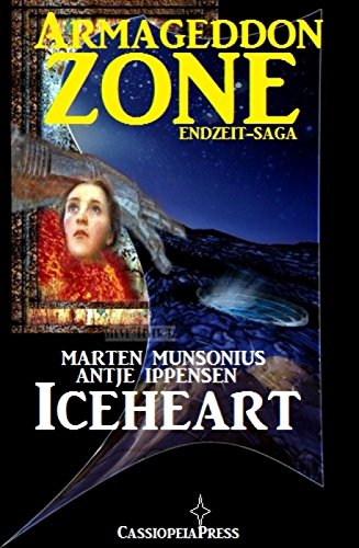 Armageddon Zone 1: Iceheart: Die Endzeit-Saga (German Edition)