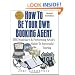 How To Be Your Own Booking Agent: THE Musician's & Performing Artist's Guide To Successful Touring