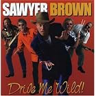 Drive Me Wild by Sawyer Brown