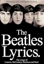 The Beatles Lyrics: The Songs of Lennon, McCartney, Harrison and Starr The Beatles Lyrics: The Songs of Lennon, McCartney, Harrison and Starr