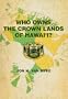 Who Owns the Crown Lands of Hawai'i?