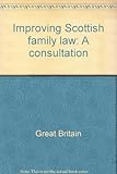 Improving Scottish family law : a consultation