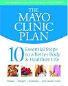 The Mayo Clinic Plan: 10 Steps to a Healthier Life for EveryBody!