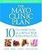 The Mayo Clinic Plan: 10 Steps to a Healthier Life for EveryBody!