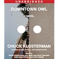 Downtown Owl: A Novel by Chuck Klosterman, Phillip Baker Hall, Lily Rabe, and Wiley Wiggins