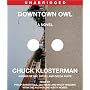 Downtown Owl: A Novel by Chuck Klosterman