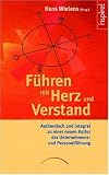 Produkt-Bild: F&uuml;hren mit Herz und Verstand: Authentisch und integral zu einer neuen Kultur der Unternehmens- und Personalf&uuml;hrung