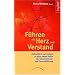 F�hren mit Herz und Verstand: Authentisch und integral zu einer neuen Kultur der Unternehmens- und Personalf�hrung