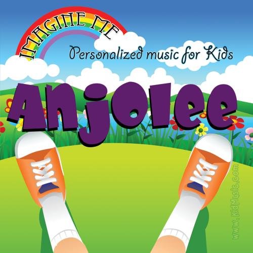 Imagine Me - Personalized just for Anjolee - Pronounced ( Aun-Joe-Lee )