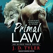 Primal Law: Alpha Pack Series #1 | [J. D. Tyler]