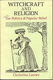 Witchcraft and religion : the politics of popular belief