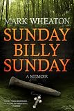 Sunday Billy Sunday: A Memoir
