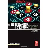 The Business of Media Distribution: Monetizing Film, TV and Video Content in an Online Worldby Jeff Ulin