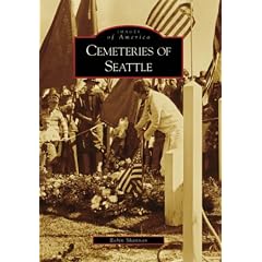 Cemeteries of Seattle (Images of America (Arcadia Publishing))
