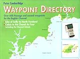 Waypoint directory : over 600 passage and coastal waypoints for the English Channel