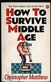 How to survive middle age