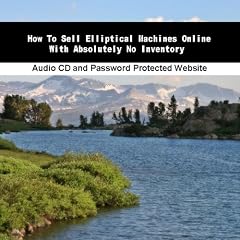 How To Sell Elliptical Machines Online With Absolutely No Inventory