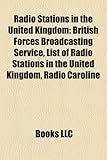 Radio Stations in the United Kingdom: British Forces Broadcasting Service, List of Radio Stations in the United Kingdom, Radio Caroline-