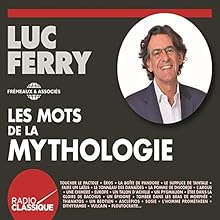Les mots de la mythologie | Livre audio Auteur(s) : Luc Ferry Narrateur(s) : Luc Ferry