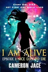 Nice Day to Die (I Am Alive Book 1 Episode 1) (A Young Adult Dystopian) (I Am Alive serial)