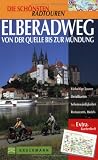  : Elberadweg. Von der Quelle bis zur M&uuml;ndung