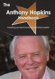 The Anthony Hopkins Handbook - Everything you need to know about Anthony Hopkins
