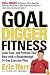 Goal Digger Fitness: Look, Feel, and Perform Your Best with a Breakthrough 14-Day Exercise Plan