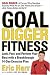 Goal Digger Fitness: Look, Feel, and Perform Your Best with a Breakthrough 14-Day Exercise Plan by Eric Harr ISBN 1594864381