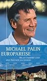 Europareise: Wie ein Engl&auml;nder einen alten Kontinent neu entdeckt - Michael Palin