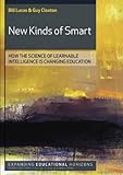 New kinds of smart : how the science of learnable intelligence is changing education