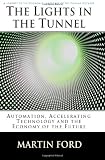 The Lights in the Tunnel: Automation, Accelerating Technology and the Economy of the Future