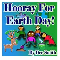 Hooray for EARTH DAY!: A Rhyming Picture Book for Children in celebration of Earth Day, Our Environment and how to protect it