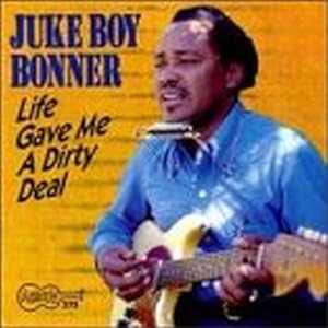 Juke Boy Bonner: Life Gave Me A Dirty Deal