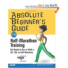 Absolute Beginner's Guide to Half-Marathon Training: Get Ready to Run or Walk a 5K, 8K, 10K, or Half-Marathon Race (Absolute Beginner's Guides (Que))