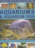 Aquariums and Aquarium Fish: The Comprehensive Expert Guide to Planning, Building, Stocking and Maintaining Your Aquaria, Both Marine and Freshwater, with ... Step-by-step Colour Photographs and Artworks