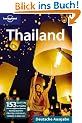 Lonely Planet Reisef�hrer Thailand: 153 Karten und Pl�ne; mehr als 2000 Tipps f�r Hotels und Restaurants; Str�nde und Touren