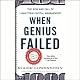 When Genius Failed: The Rise and Fall of Long-Term Capital Management