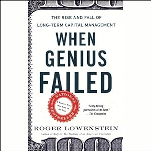 When Genius Failed: The Rise and Fall of Long-Term Capital Management