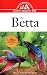 The Betta: An Owner's Guide toa Happy Healthy Fish (Happy Healthy Pet)