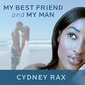 My Best Friend and My Man: A Novel | [Cydney Rax]