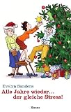 Alle Jahre wieder ... der gleiche Stress!: Kleine Geschichten zur Weihnachtszeit - Sanders Evelyn