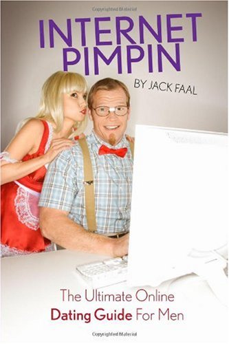 INTERNET PIMPIN The Ultimate Online Dating Guide For Men
